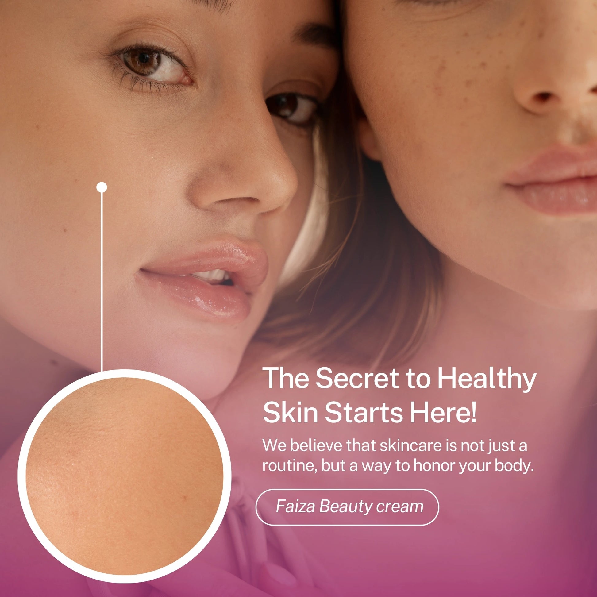 Two women showcasing healthy skin with an enlarged view of smooth texture, promoting Faiza Beauty Cream.