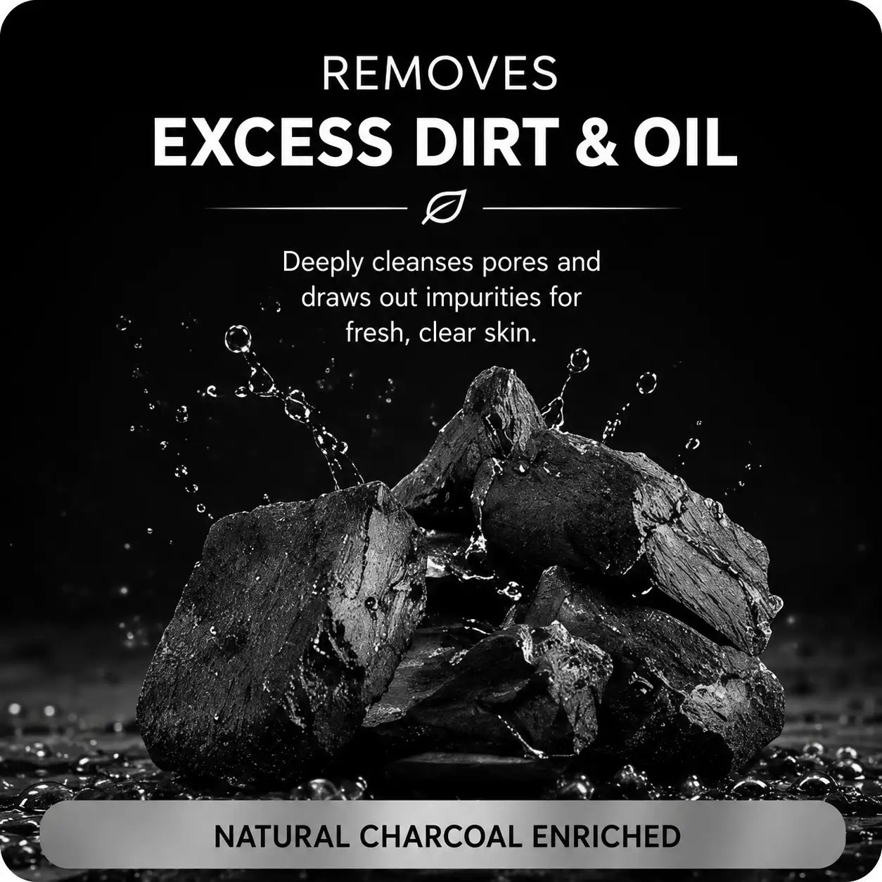 Elite branding visual featuring natural charcoal chunks with water splashes on a black background. Text emphasizes "Removes Excess Dirt & Oil" through a deep-pore cleansing formula enriched with natural charcoal.