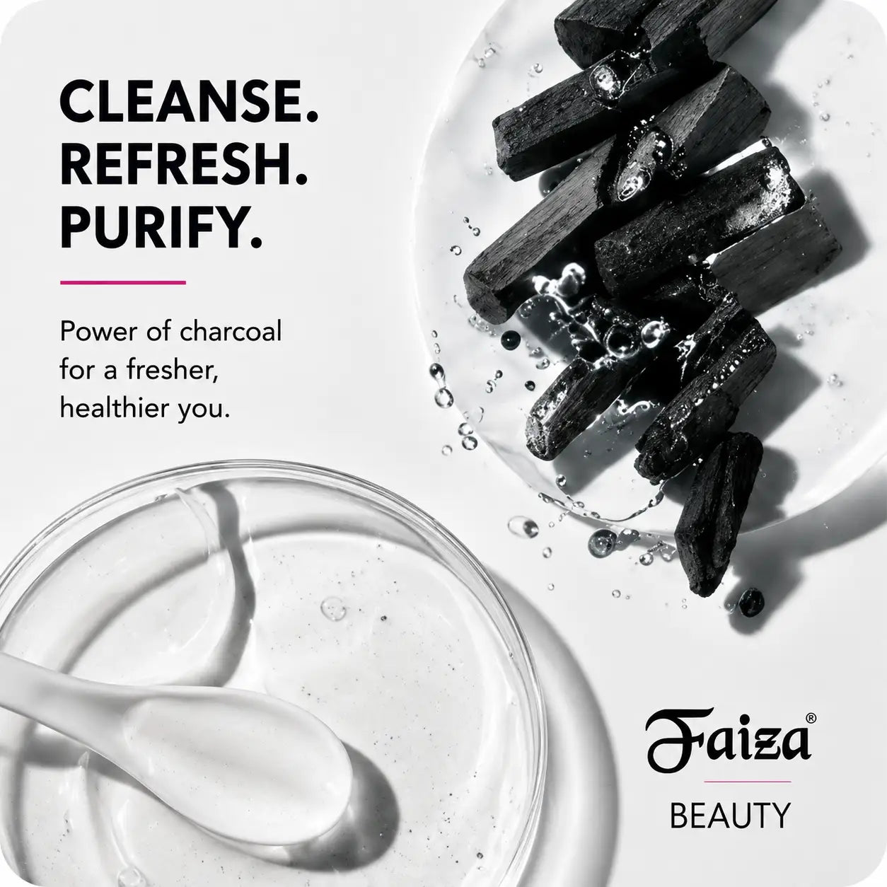 A high-end minimalist graphic for Faiza Beauty Charcoal Series featuring natural charcoal pieces and a smooth white cleanser texture. Text reads "Cleanse. Refresh. Purify." highlighting the power of charcoal for a healthier complexion.
