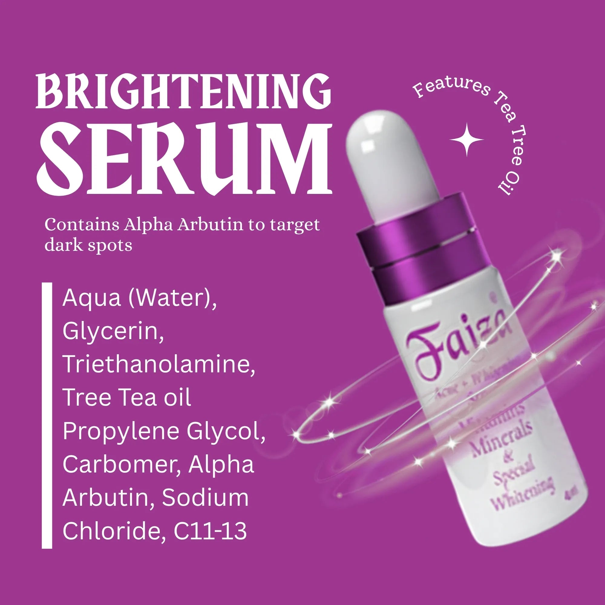 Faiza Brightening Serum ingredients featuring Alpha Arbutin to target dark spots, Tea Tree Oil, and Glycerin for glowing skin.