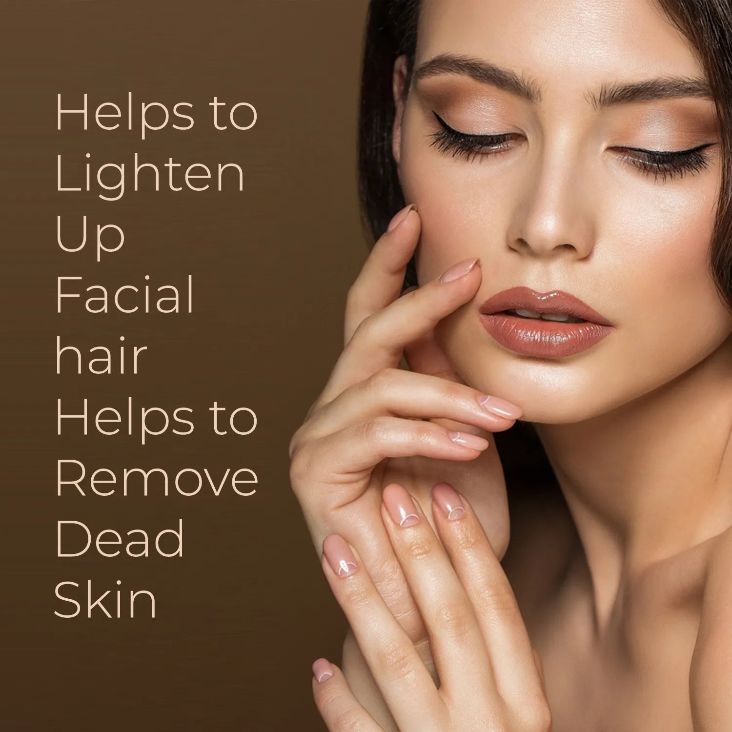 Woman showcasing smooth hands with text: Helps to lighten up facial hair and helps to remove dead skin.